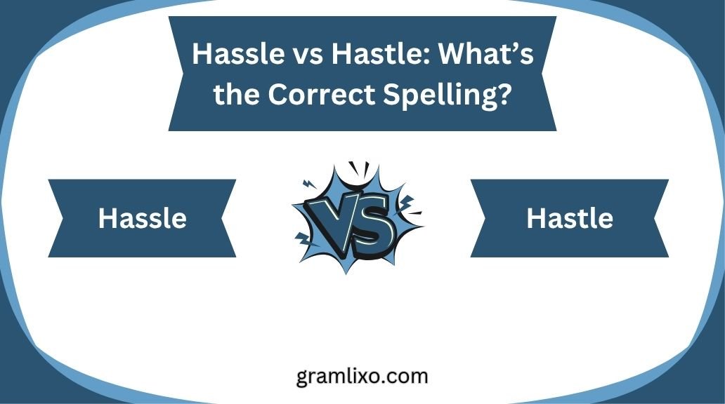 hassle vs hastle
