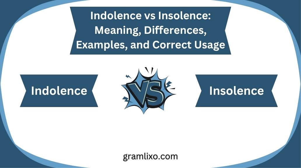 indolence vs insolence