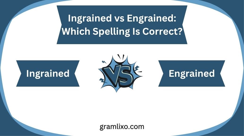 ingrained vs engrained