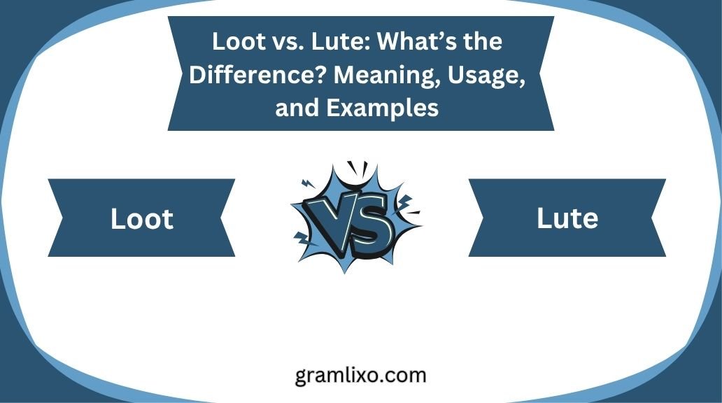 loot vs lute