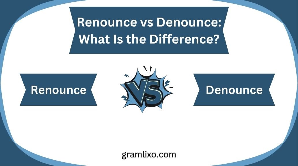 renounce vs denounce